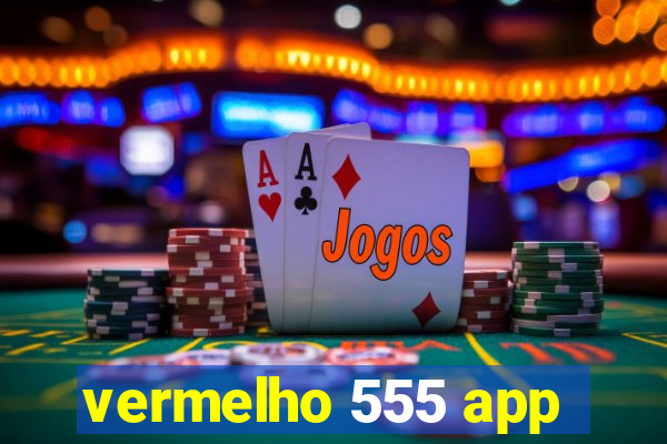 vermelho 555 app